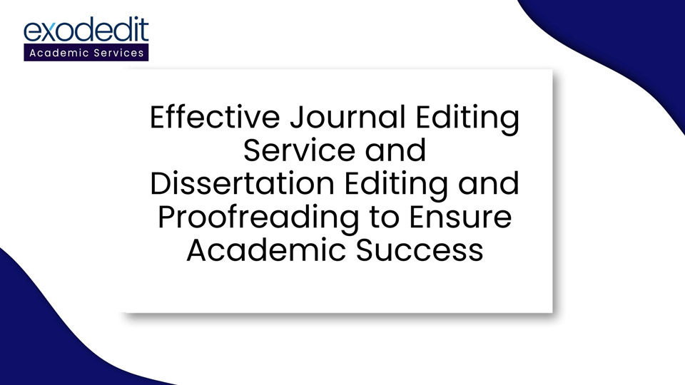 Effective Journal Editing Service and Dissertation Editing and Proofreading to Ensure Academic Success