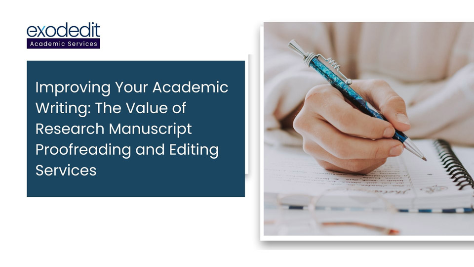 Improving Your Academic Writing: The Value of Research Manuscript Proofreading and Editing Services